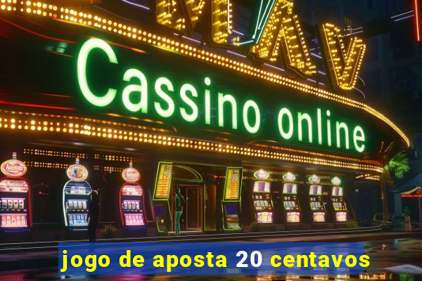 jogo de aposta 20 centavos