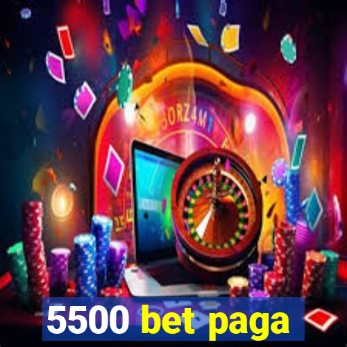 5500 bet paga