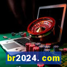 br2024. com