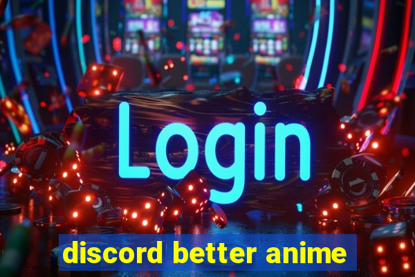 discord better anime