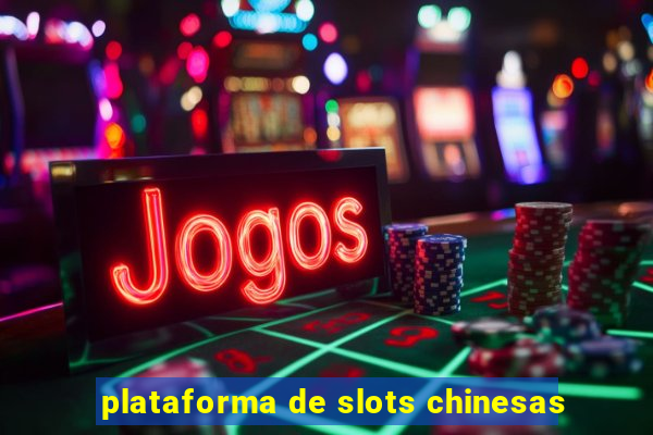 plataforma de slots chinesas