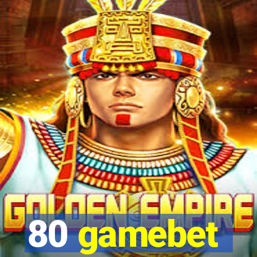 80 gamebet