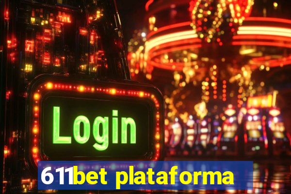 611bet plataforma