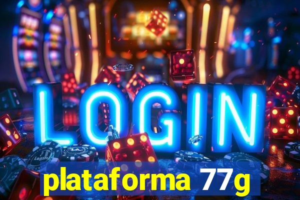 plataforma 77g