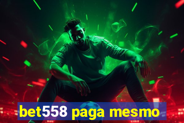 bet558 paga mesmo