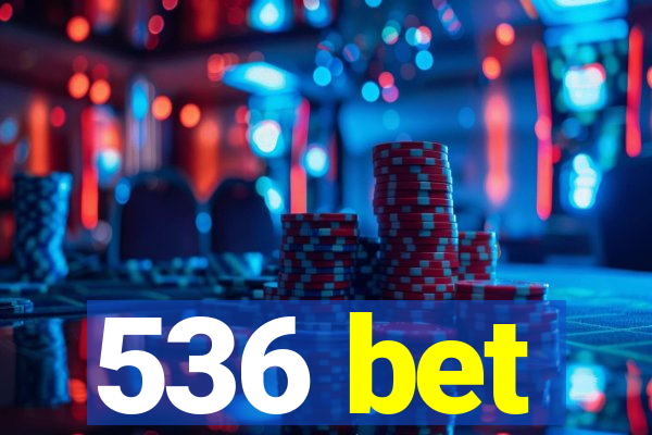 536 bet