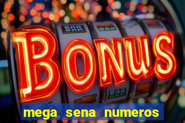 mega sena numeros que mais saem