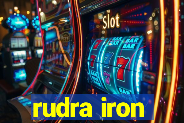 rudra iron