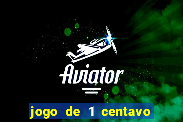 jogo de 1 centavo estrela bet