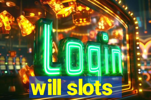 will slots