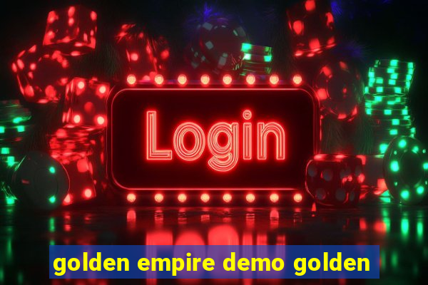 golden empire demo golden