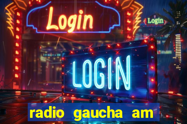 radio gaucha am 600 porto alegre rs