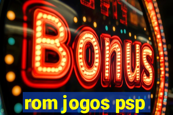 rom jogos psp