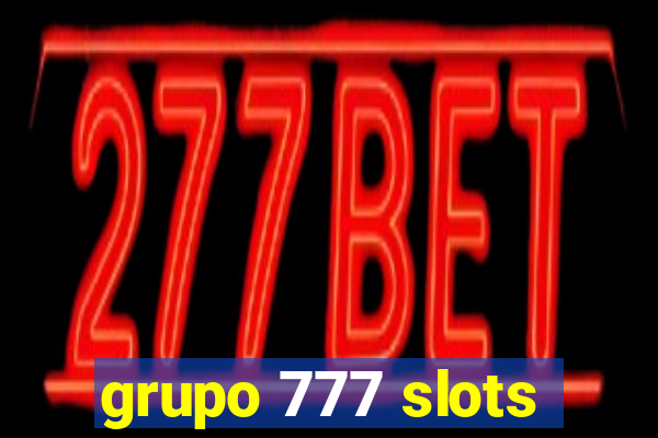 grupo 777 slots