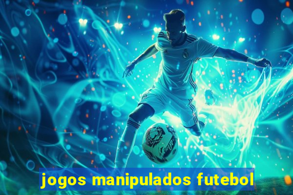 jogos manipulados futebol