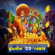 ganhe 20 reais para apostar