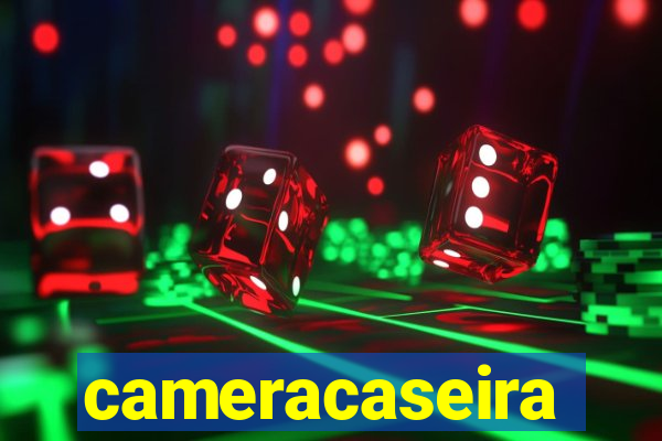 cameracaseira