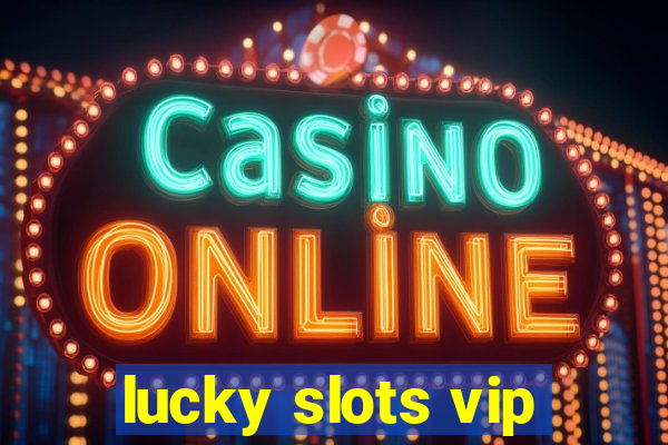 lucky slots vip