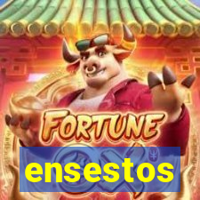 ensestos