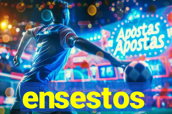 ensestos