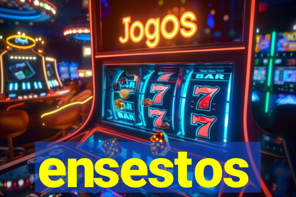 ensestos