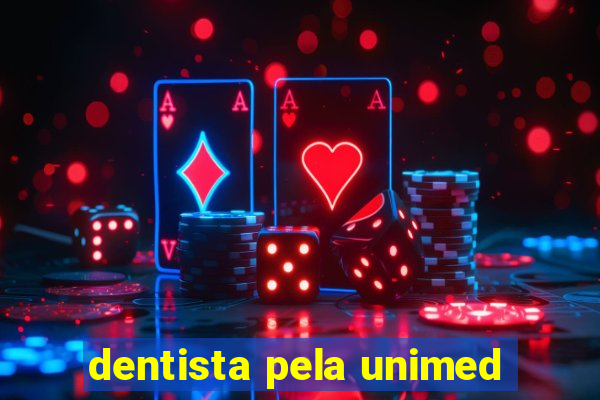 dentista pela unimed