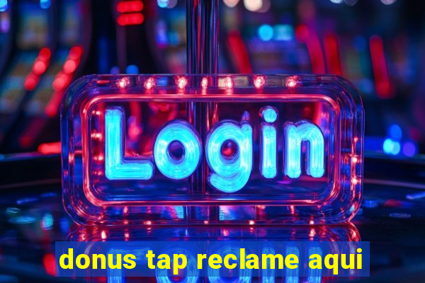 donus tap reclame aqui