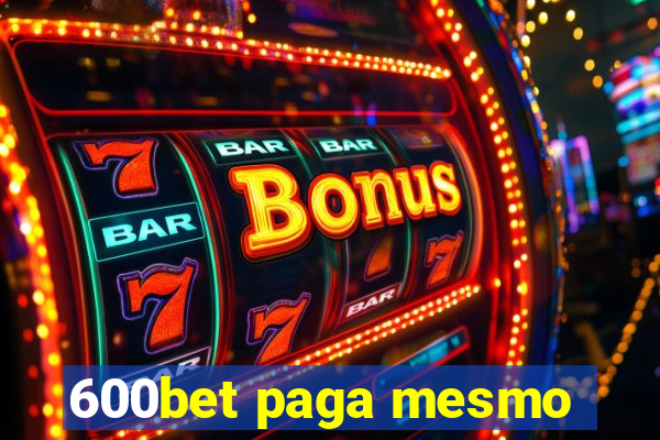 600bet paga mesmo