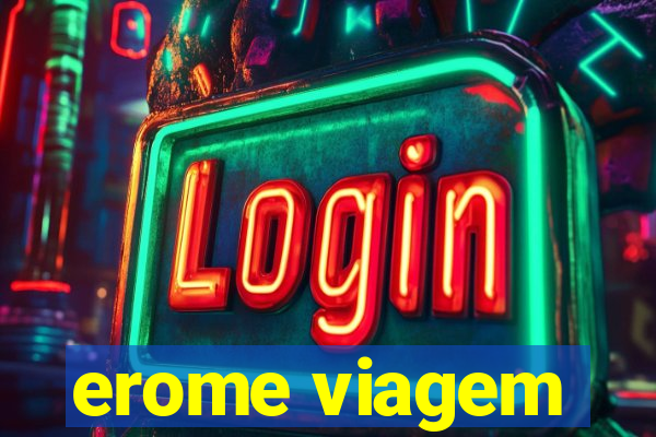 erome viagem