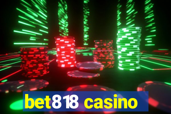 bet818 casino