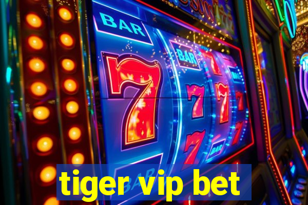 tiger vip bet