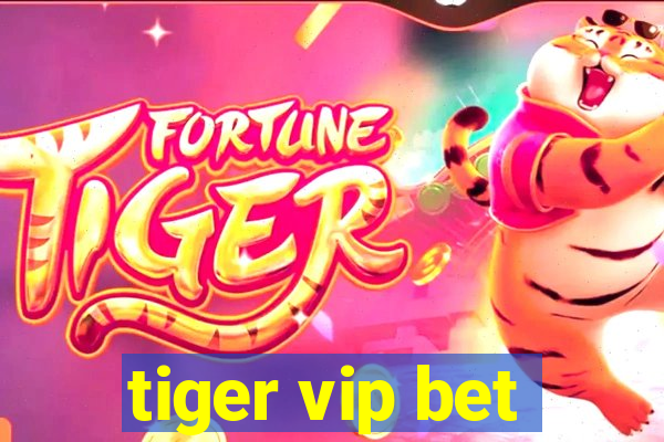 tiger vip bet