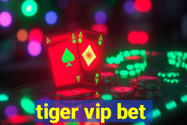 tiger vip bet