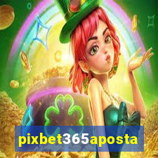 pixbet365aposta