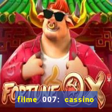 filme 007: cassino royale completo dublado youtube