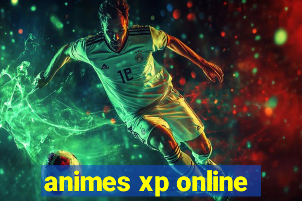 animes xp online