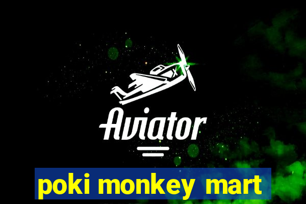 poki monkey mart