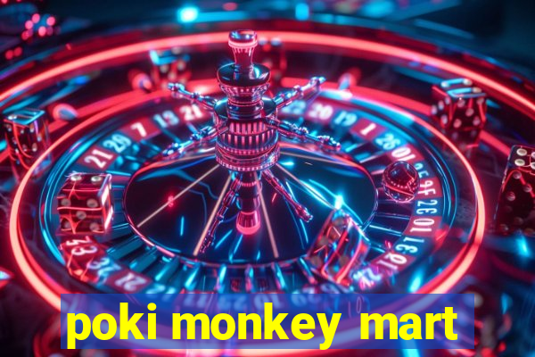 poki monkey mart