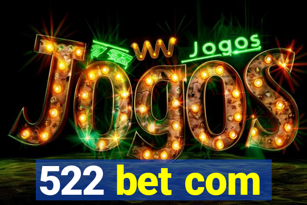 522 bet com