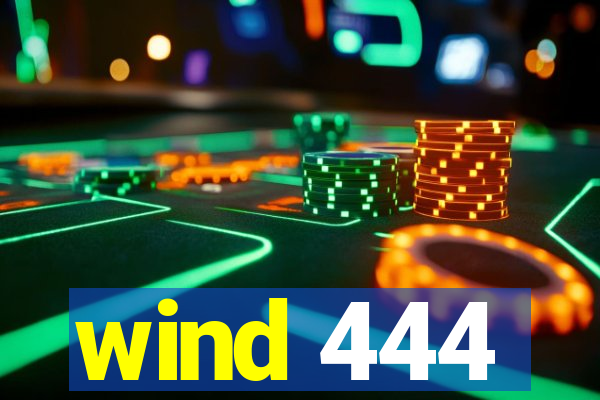 wind 444