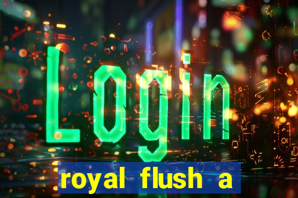 royal flush a maior jogada do poker