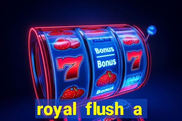 royal flush a maior jogada do poker