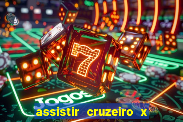 assistir cruzeiro x gremio ao vivo