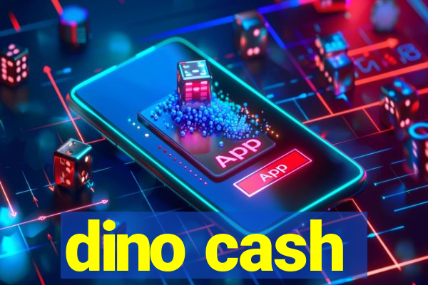 dino cash