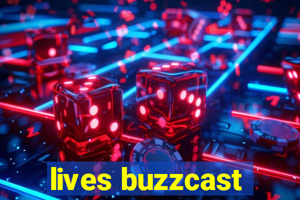 lives buzzcast