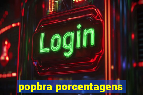 popbra porcentagens