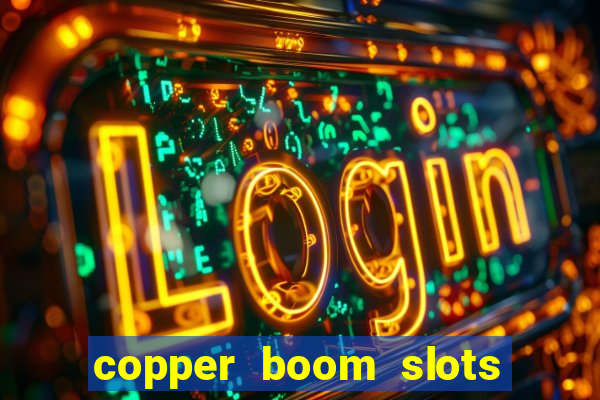 copper boom slots paga mesmo