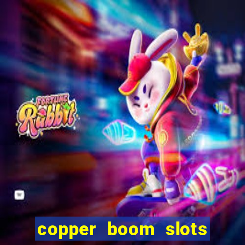 copper boom slots paga mesmo