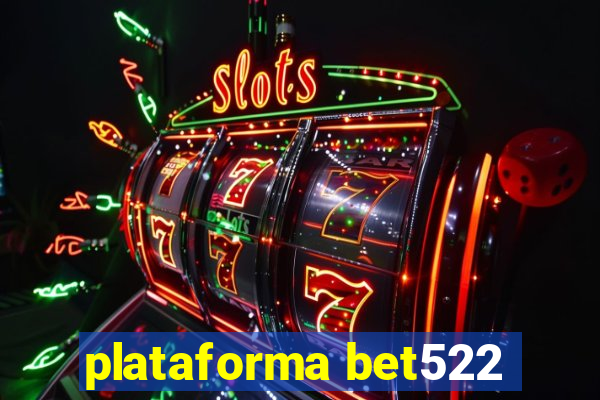 plataforma bet522