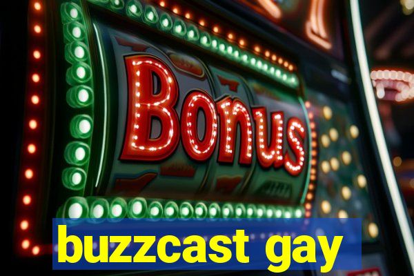 buzzcast gay